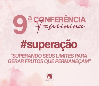 9ª Conferência feminina é marcada por cura e restauração