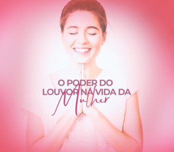 O poder do louvor na vida da mulher