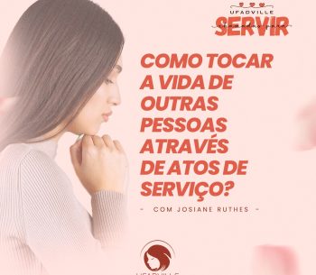 Como tocar a vida de outra pessoa através de atos de serviço