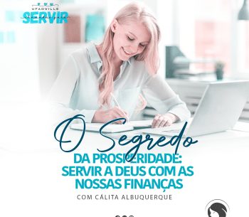 O segredo da prosperidade: servir a Deus com as finanças