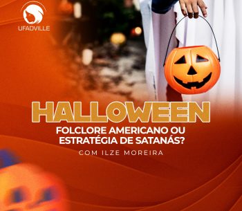 Halloween – Folclore americano ou estratégia de Satanás?