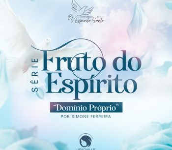 Fruto do Espírito: Domínio Próprio