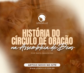 A história do Círculo de Oração na Assembleia de Deus do Brasil