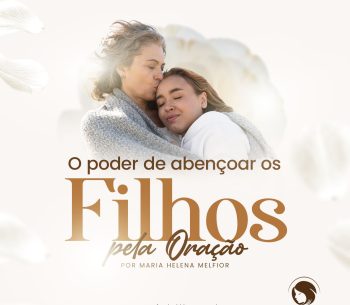 O poder de abençoar os filhos pela oração