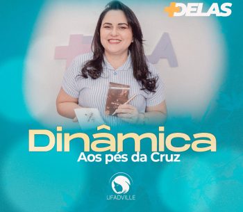 DINÂMICA AOS PÉS DA CRUZ