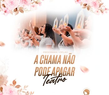 Peça: A chama não pode apagar